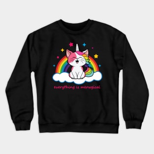 Cute Caticorn - Everything is Meowgical Crewneck Sweatshirt